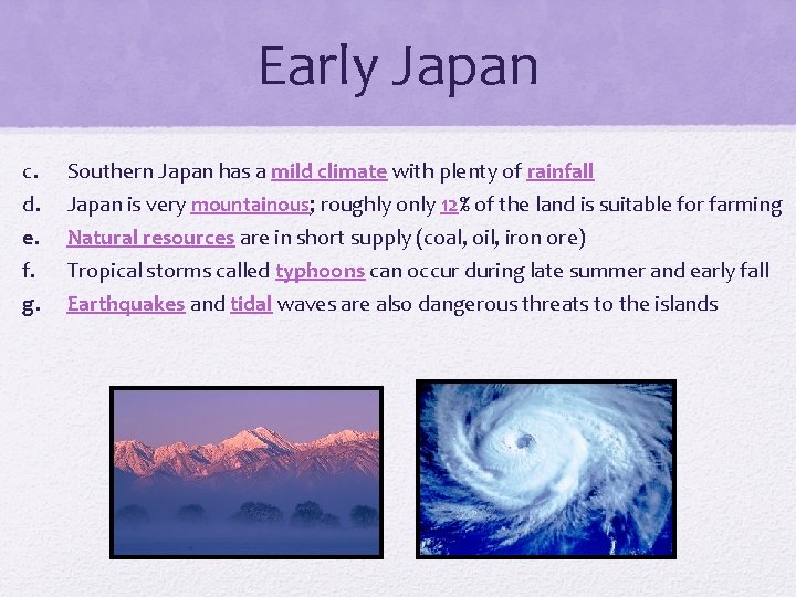 Early Japan c. d. e. f. g. Southern Japan has a mild climate with