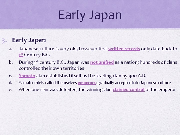 Early Japan 3. Early Japan a. c. Japanese culture is very old, however first
