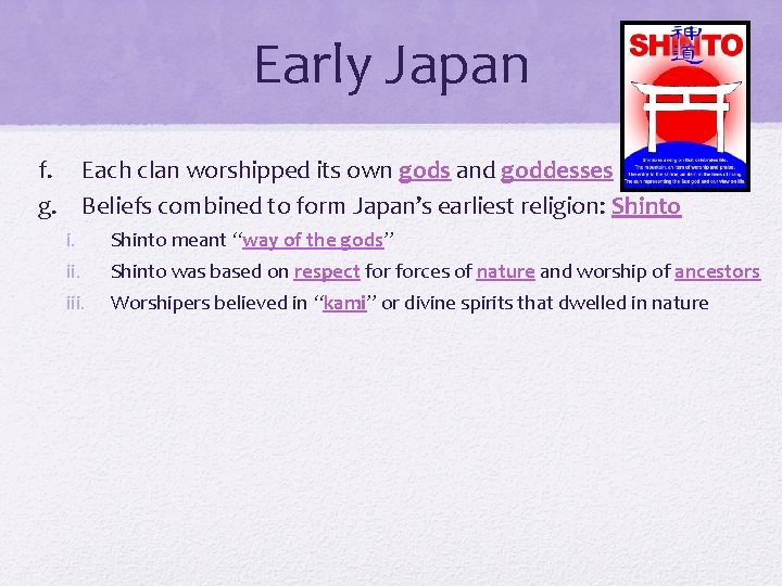 Early Japan f. Each clan worshipped its own gods and goddesses g. Beliefs combined
