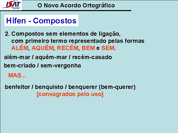 O Novo Acordo Ortográfico Hífen - Compostos 2. Compostos sem elementos de ligação, com