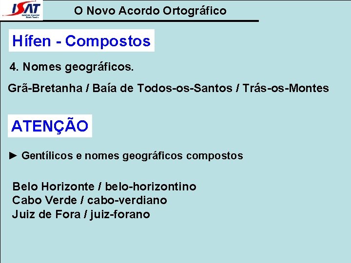 O Novo Acordo Ortográfico Hífen - Compostos 4. Nomes geográficos. Grã-Bretanha / Baía de