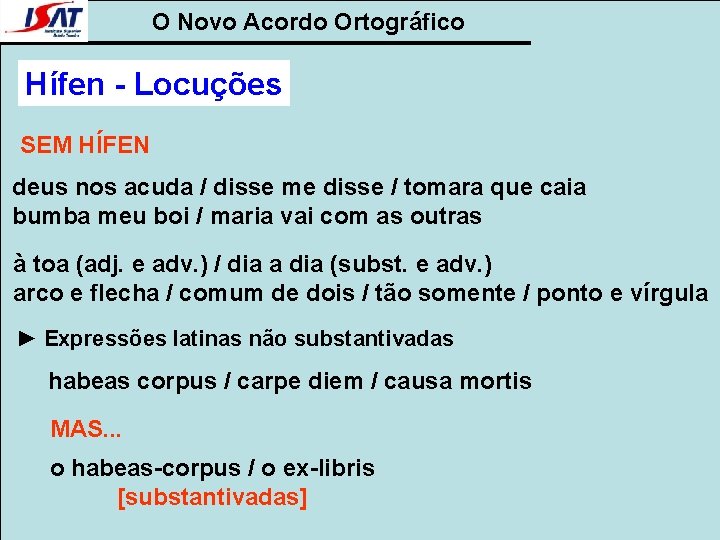 O Novo Acordo Ortográfico Hífen - Locuções SEM HÍFEN deus nos acuda / disse