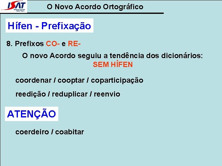 O Novo Acordo Ortográfico Hífen - Prefixação 8. Prefixos CO- e REO novo Acordo