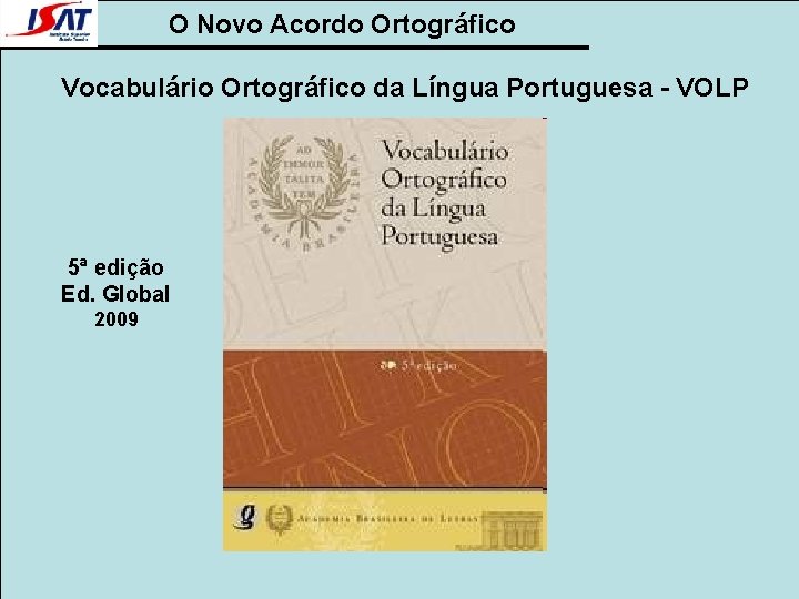O Novo Acordo Ortográfico Vocabulário Ortográfico da Língua Portuguesa - VOLP 5ª edição Ed.