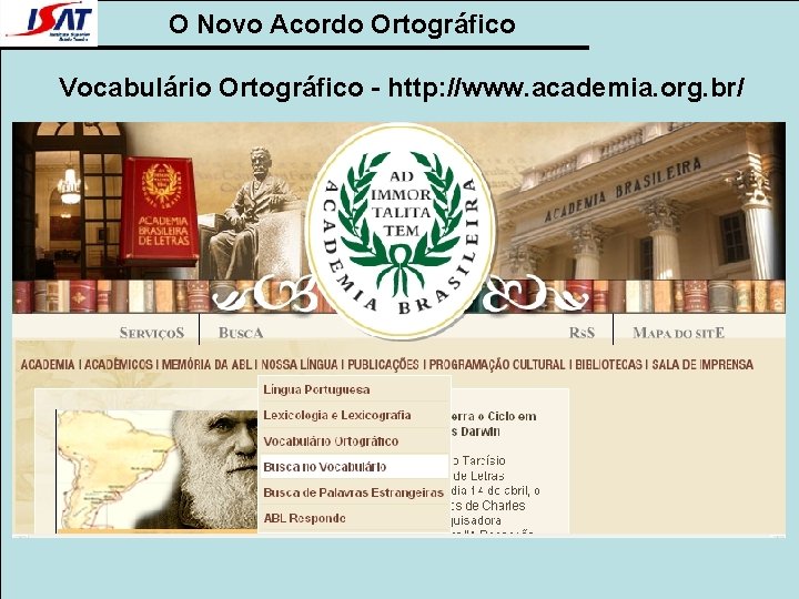 O Novo Acordo Ortográfico Vocabulário Ortográfico - http: //www. academia. org. br/ 