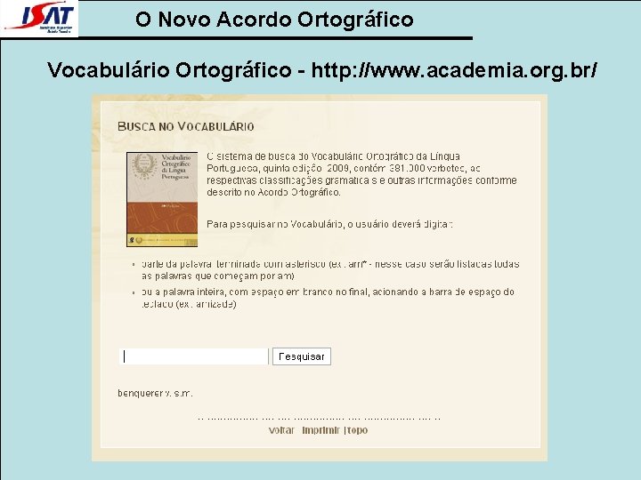 O Novo Acordo Ortográfico Vocabulário Ortográfico - http: //www. academia. org. br/ 