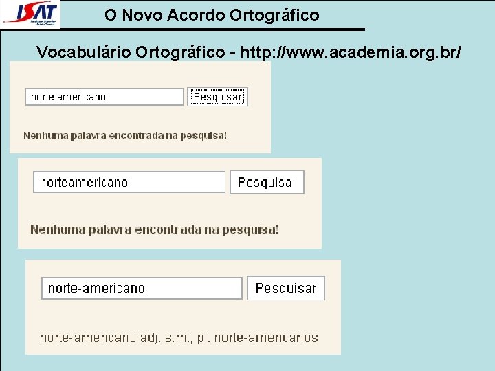 O Novo Acordo Ortográfico Vocabulário Ortográfico - http: //www. academia. org. br/ 