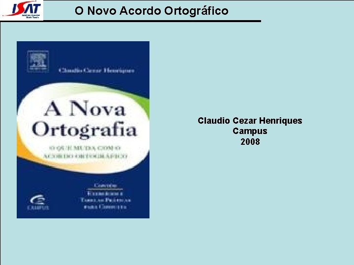 O Novo Acordo Ortográfico Claudio Cezar Henriques Campus 2008 