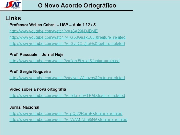 O Novo Acordo Ortográfico Links Professor Wallas Cabral – USP – Aula 1 /