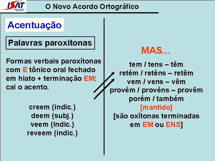 O Novo Acordo Ortográfico Acentuação Palavras paroxítonas Formas verbais paroxítonas com E tônico oral