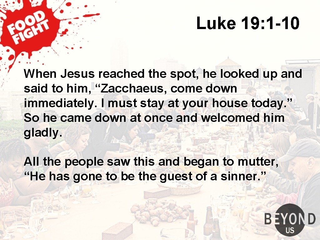 Luke 19: 1 -10 When Jesus reached the spot, he looked up and said
