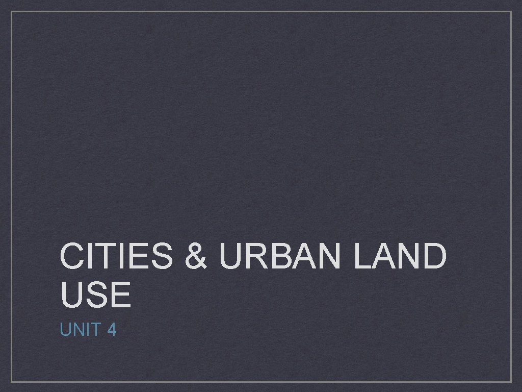 CITIES & URBAN LAND USE UNIT 4 