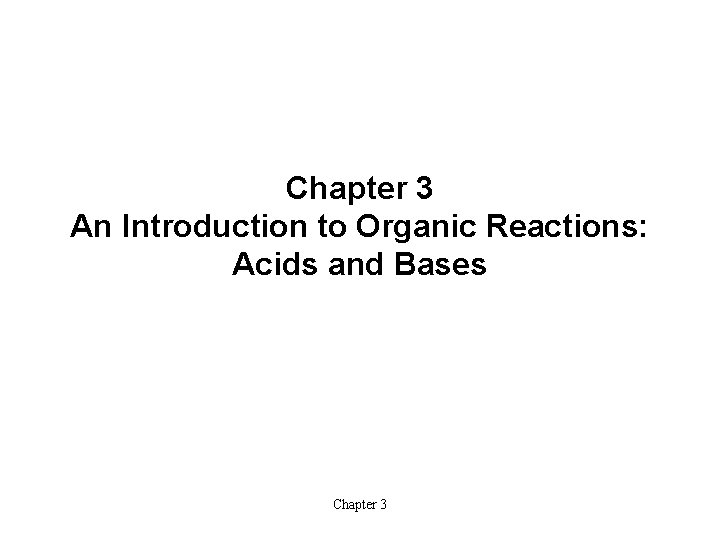 Chapter 3 An Introduction to Organic Reactions Acids