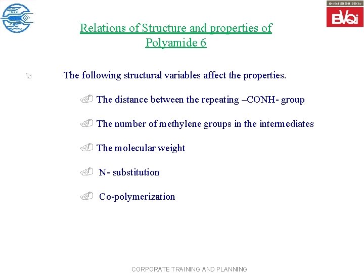 Relations of Structure and properties of Polyamide 6 ø The following structural variables affect