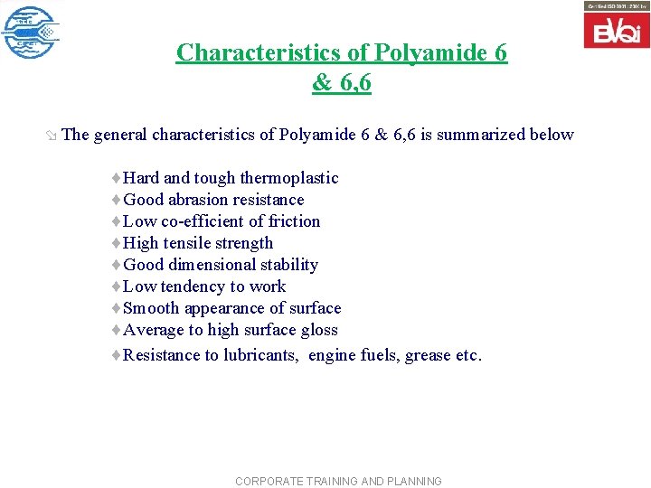 Characteristics of Polyamide 6 & 6, 6 ø The general characteristics of Polyamide 6