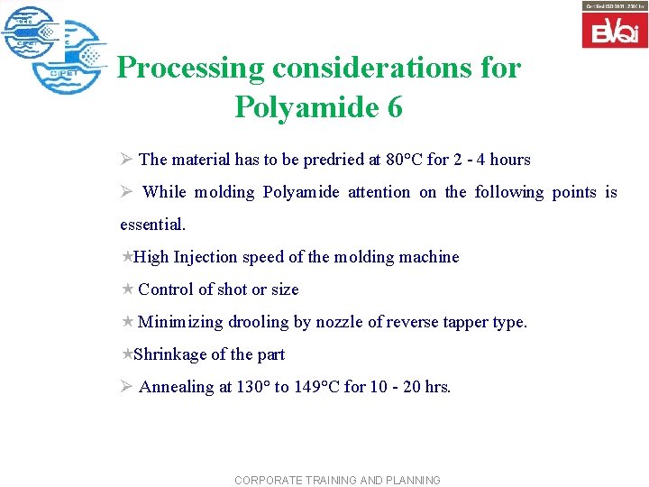 Processing considerations for Polyamide 6 Ø The material has to be predried at 80°C