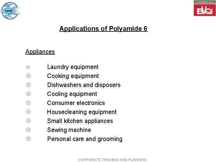 Applications of Polyamide 6 Appliances ¤ ¤ ¤ ¤ ¤ Laundry equipment Cooking equipment