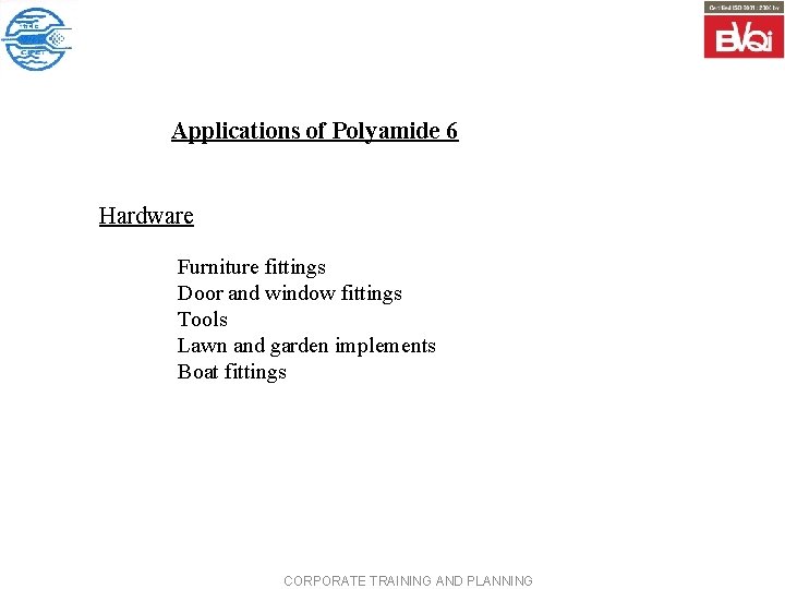 Applications of Polyamide 6 Hardware Furniture fittings Door and window fittings Tools Lawn and