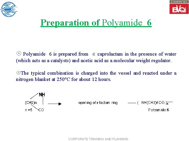 Preparation of Polyamide 6 ¤ Polyamide 6 is prepared from caprolactam in the presence
