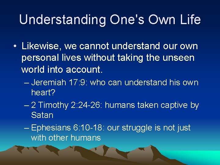 Understanding One's Own Life • Likewise, we cannot understand our own personal lives without