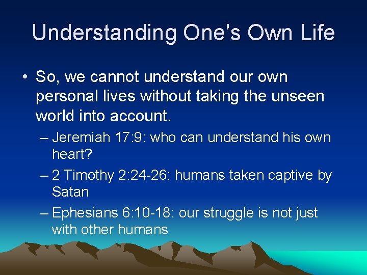 Understanding One's Own Life • So, we cannot understand our own personal lives without
