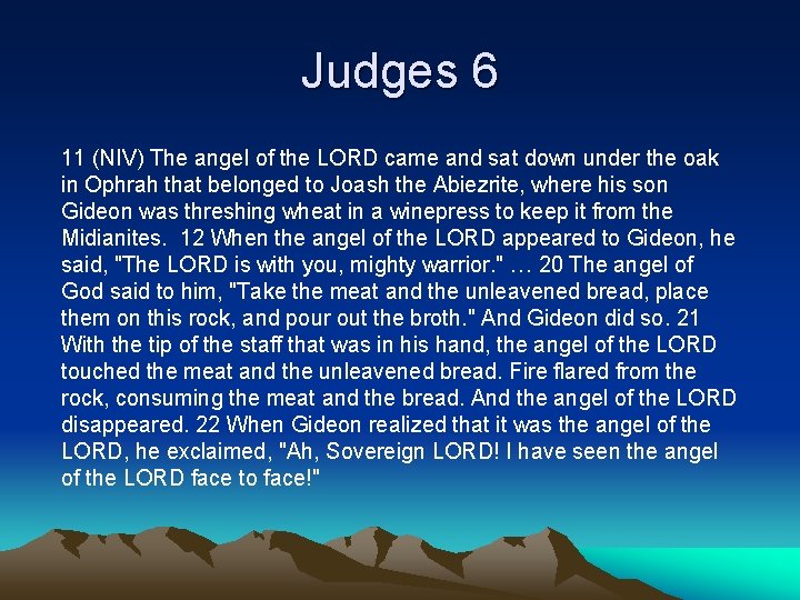 Judges 6 11 (NIV) The angel of the LORD came and sat down under