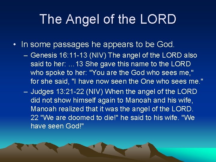 The Angel of the LORD • In some passages he appears to be God.