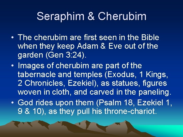 Seraphim & Cherubim • The cherubim are first seen in the Bible when they