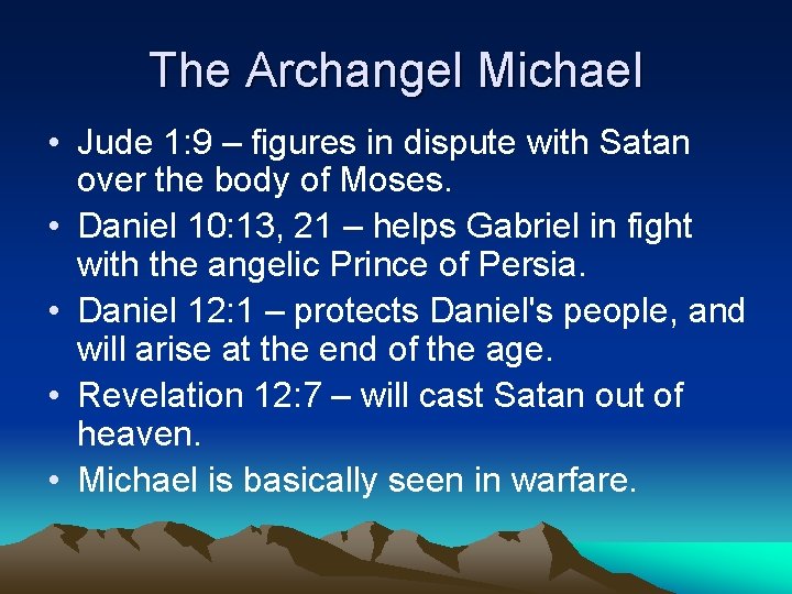 The Archangel Michael • Jude 1: 9 – figures in dispute with Satan over