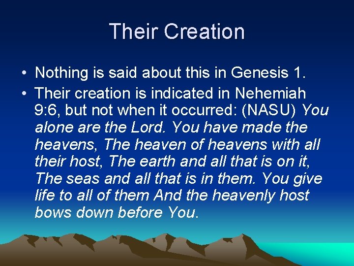 Their Creation • Nothing is said about this in Genesis 1. • Their creation