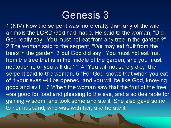 Genesis 3 1 (NIV) Now the serpent was more crafty than any of the
