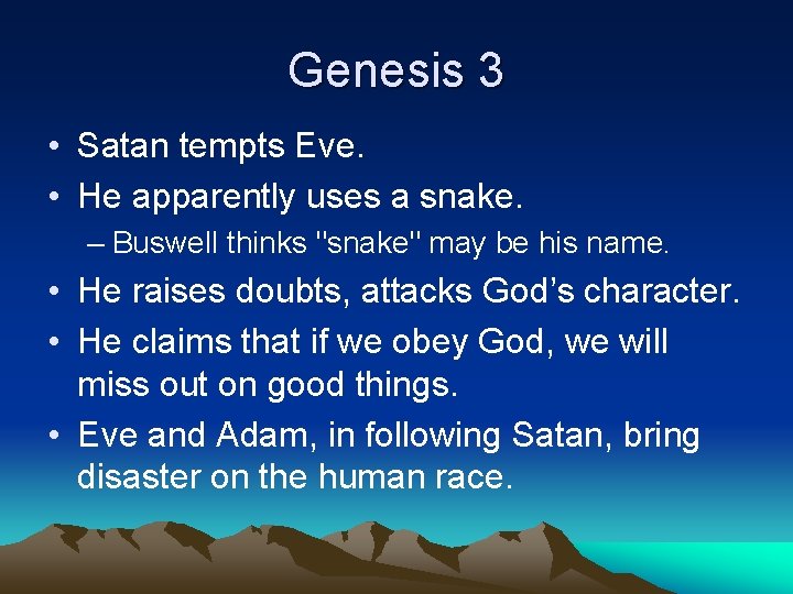 Genesis 3 • Satan tempts Eve. • He apparently uses a snake. – Buswell