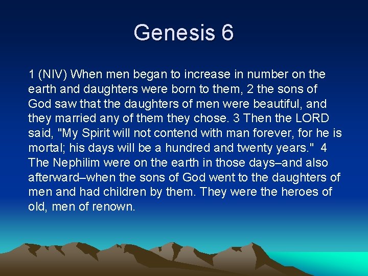 Genesis 6 1 (NIV) When men began to increase in number on the earth