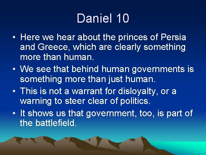 Daniel 10 • Here we hear about the princes of Persia and Greece, which