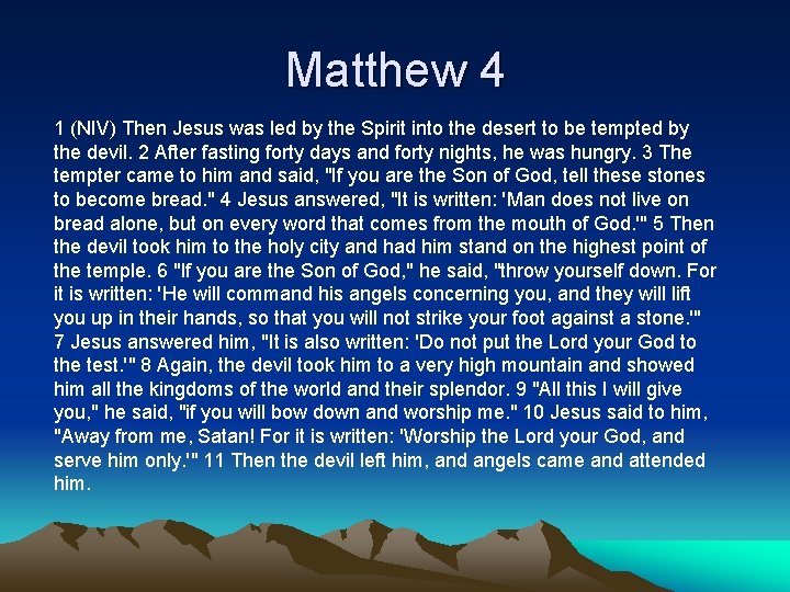 Matthew 4 1 (NIV) Then Jesus was led by the Spirit into the desert