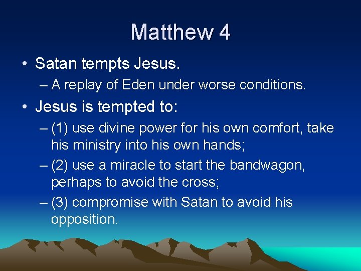 Matthew 4 • Satan tempts Jesus. – A replay of Eden under worse conditions.
