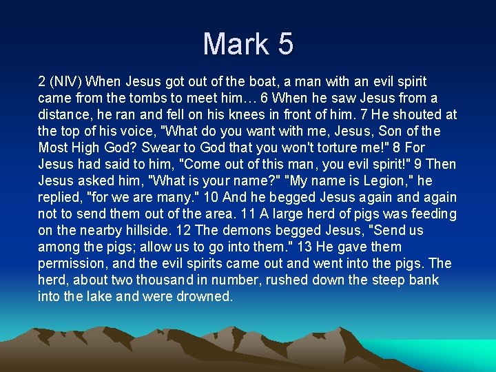 Mark 5 2 (NIV) When Jesus got out of the boat, a man with