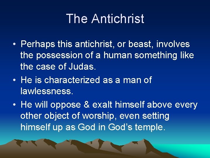 The Antichrist • Perhaps this antichrist, or beast, involves the possession of a human