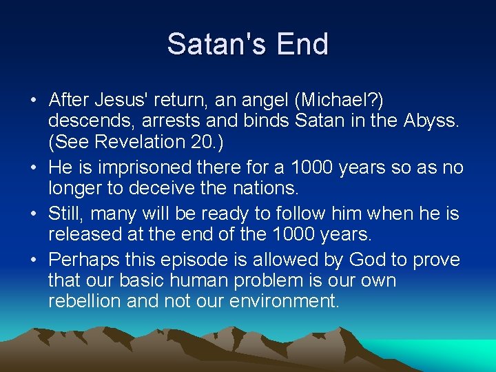 Satan's End • After Jesus' return, an angel (Michael? ) descends, arrests and binds