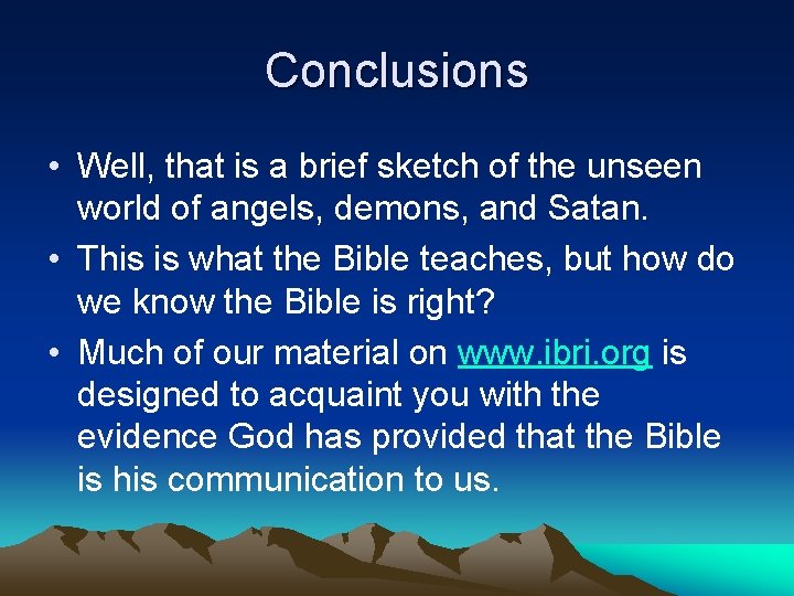 Conclusions • Well, that is a brief sketch of the unseen world of angels,