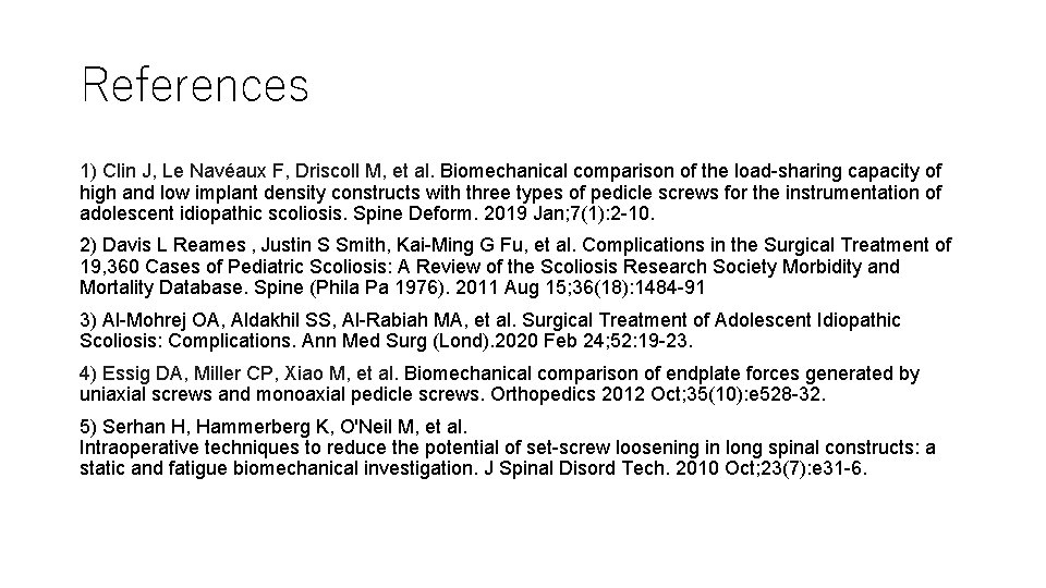 References 1) Clin J, Le Navéaux F, Driscoll M, et al. Biomechanical comparison of