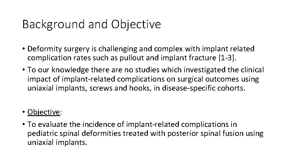 Background and Objective • Deformity surgery is challenging and complex with implant related complication