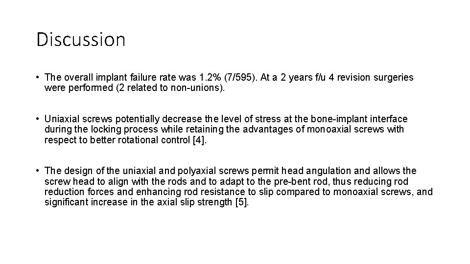 Discussion • The overall implant failure rate was 1. 2% (7/595). At a 2