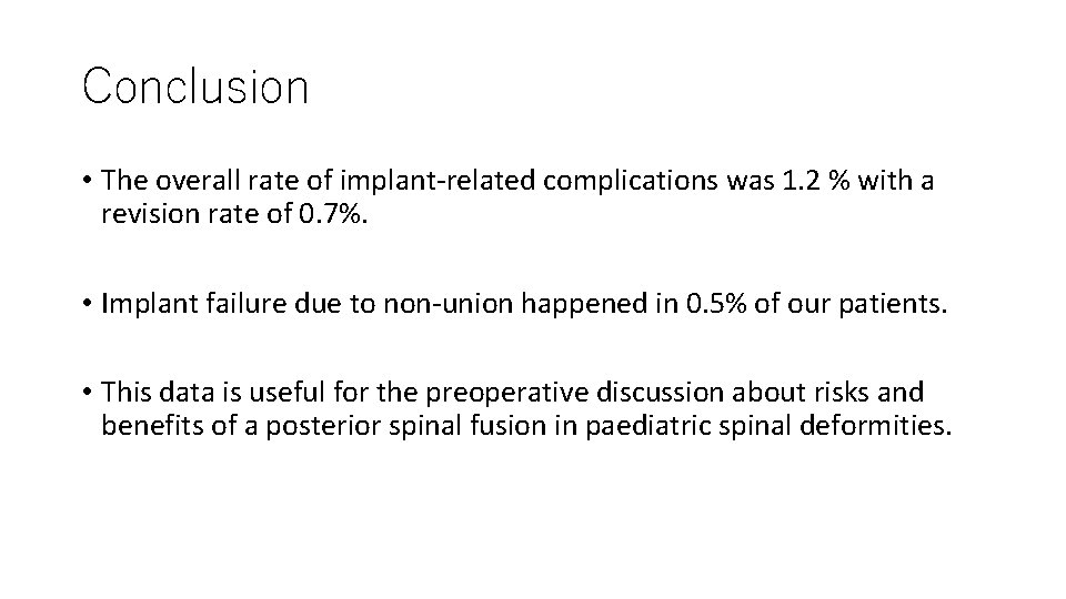 Conclusion • The overall rate of implant-related complications was 1. 2 % with a