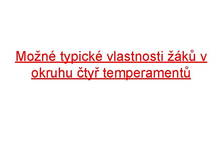 Možné typické vlastnosti žáků v okruhu čtyř temperamentů 