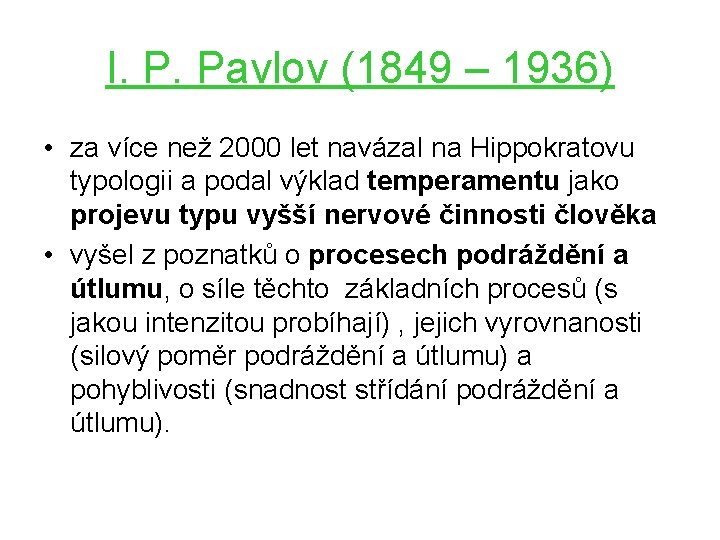 I. P. Pavlov (1849 – 1936) • za více než 2000 let navázal na