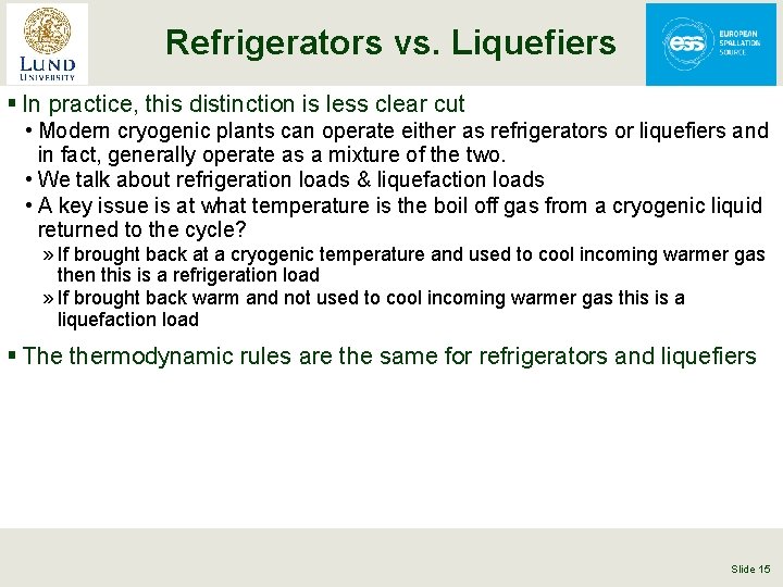 Refrigerators vs. Liquefiers § In practice, this distinction is less clear cut • Modern