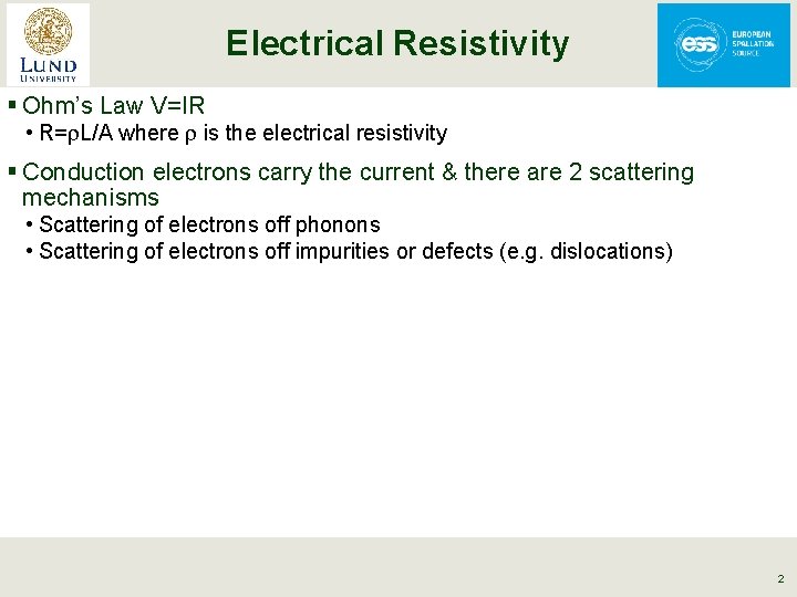 Electrical Resistivity § Ohm’s Law V=IR • R=r. L/A where r is the electrical