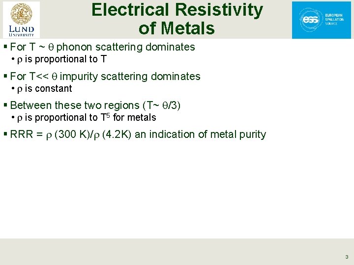 Electrical Resistivity of Metals § For T ~ q phonon scattering dominates • r