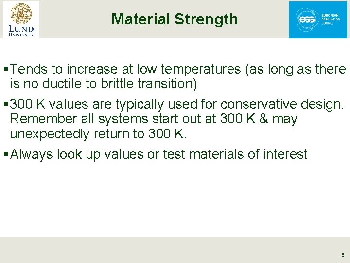 Material Strength § Tends to increase at low temperatures (as long as there is